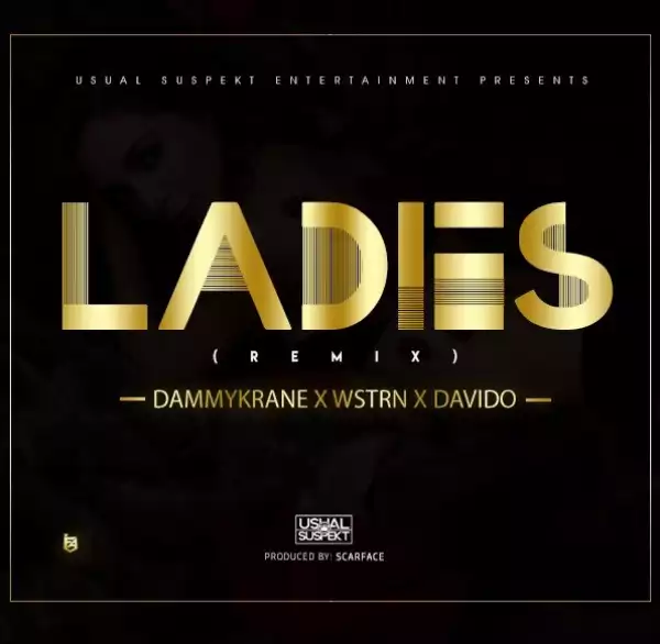 Dammy Krane - Ladies (Remix) Ft. Wstrn X Davido